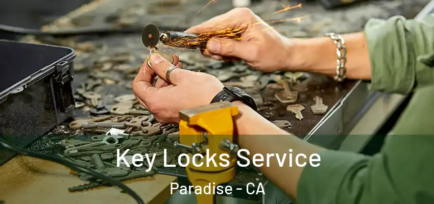  Key Locks Service Paradise - CA