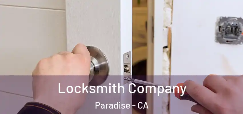  Locksmith Company Paradise - CA