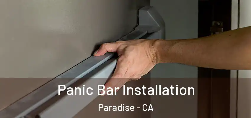  Panic Bar Installation Paradise - CA