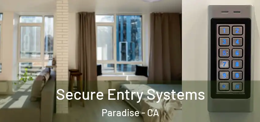  Secure Entry Systems Paradise - CA